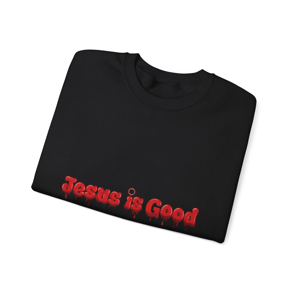 Jesus is Good Crewneck Sweatshirt